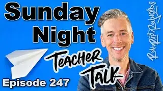 Sunday Night Teacher Talk Ep. 247, Season 7