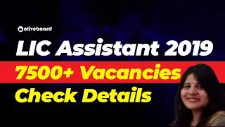 LIC Assistant Notification 2019 | 7500+ Vacancies | Eligibility | Selection Procedure