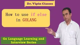 Golang Tutorials -3- Golang If else block | How to use if else in golang | Dr Vipin Classes