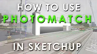 How To Use Photomatch in SketchUp
