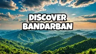 The REAL Reason Why Bandarban is the Most Beautiful City in Bangladesh