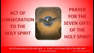 Act of Consecration to the Holy Spirit & Prayer for the Seven Gifts of the Holy Spirit