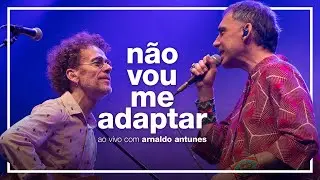 Nando Reis e Arnaldo Antunes - Não Vou Me Adaptar (ao vivo em São Paulo)