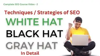 What is White Hat, Black Hat & Gray Hat SEO | Techniques of SEO | SEO Course Tutorial Hindi