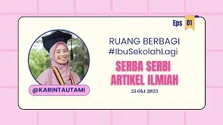 Serba serbi artikel ilmiah dan jurnal, Ruang Berbagi #IbuSekolahLagi Eps 01