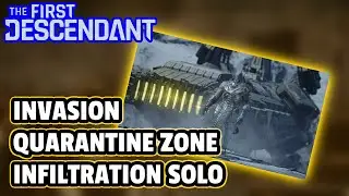 [FIRST DESCENDANT] Season 1 Quest Invasion Quarantine Zone Solo Guide