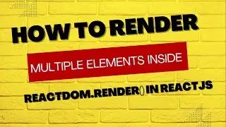 How to Render Multiple Elements inside ReactDOM.render() in ReactJs
