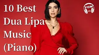 10 Best Dua Lipa Music (Piano)