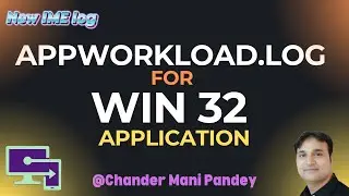 AppWorkload log for Win32 Application | New Intune Management Extension Logs