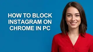 How to Block  Instagram on Chrome In Pc - AshleyHowTo