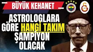 ÜNLÜ ASTROLOGLARA GÖRE HANGİ TAKIM ŞAMPİYON OLACAK ?