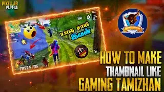 How to Make Thambnail like Gaming Tamizhan || Free fire Thambnail making in Tamil || Addictz zone