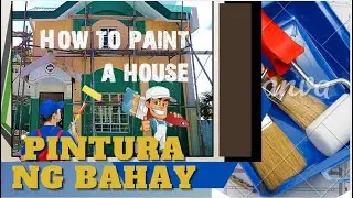Paano Magpintura ng Bahay? Painting Works (Tagalog)