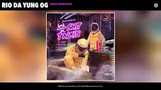 Rio Da Yung OG - $200 Haircuts (Audio)