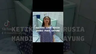 REAKSI CEWE RUSIA MANDI PAKE GAYUNG ? 