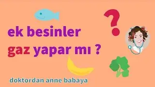 Ek Besinler Gaz Yapar Mı? l Doktordan Anne Babaya
