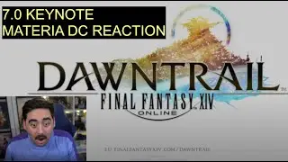 FFXIV 7.0 KEYNOTE - MATERIA DC LIVE REACTION
