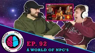 Ep. 92 - A World of NPC's
