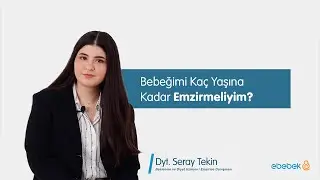 Dyt. Seray Tekin - Bebeğimi Kaç Yaşına Kadar Emzirmeliyim?
