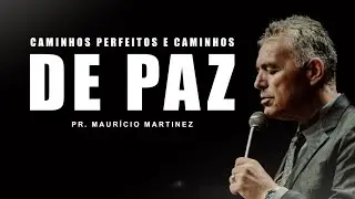 Caminhos perfeitos e caminhos de Paz | Pr. Mauricio Martinez