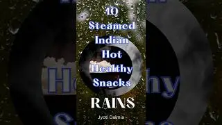 🌧️ 10 Unusual Steamed Indian Hot Healthy Snacks to Keep You Warm in Monsoons