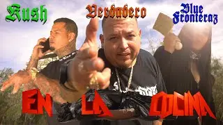 Verdadero - En La Cocina (feat Blue Fronteraz, Kush) [Official Music Video]