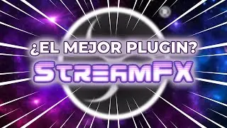 ⚙ El Mejor Plugin Que Necesitas en OBS Studio 29 para Hacer Stream | StreamFX | ElCoriTv