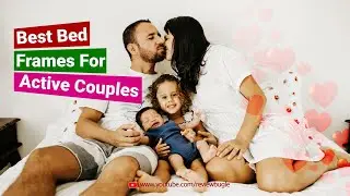 Review Bugle:Best Bed Frames For Active Couples