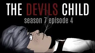 THE DEVILS CHILD S7.EP4 (MSP SERIES)