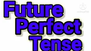 Future Perfect Tense| Future Tense| Tense| Basic English Grammar| Examples of Future Perfect Tense.