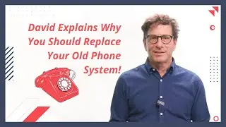 David Explains Why You Should Replace Your Old Phone System!