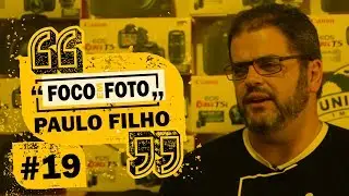 FOCO em FOTO - #19 - PAULO FILHO