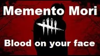 Dead by Daylight - Blood on your face