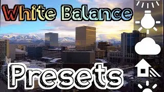 White Balance Presets for Video – How to Use White Balance Presets for Better Colors