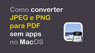 Como converter JPEG e PNG para PDF no MacOS 2022