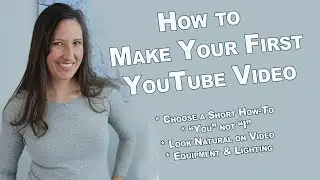 What to Do For Your First YouTube Video