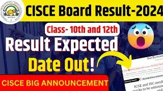 CISCE Result Update 2024:Expected Result Date 2024| Big Update