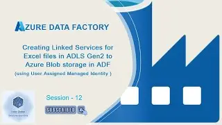 User assigned managed Identity auth. for Storage accounts | Session - 12 | Azure Data Factory