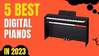 Top 5 BEST Digital Pianos in 2023