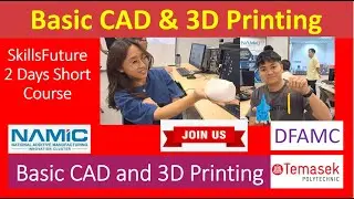 Basic CAD & 3D Printing Skillsfuture 2day course @Temasek Polytechnic DFAMC