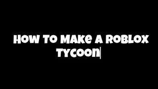 How To Make An Roblox Tycoon! - Roblox Studio Tutorial -