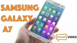 Обзор Samsung GALAXY A7: очень тонкий и металлический