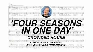 'Four Seasons In One Day' - Crowded House - SATB choir arrangement | arr. alex van den broek ✨