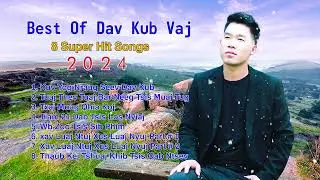 Best Collection Songs of Dav Kub Vaj 🌈9/2024