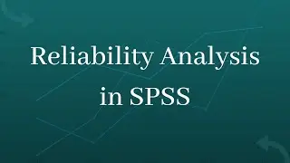 Reliability Analysis in SPSS