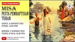 Misa Pesta Pembaptisan Tuhan, Minggu, 9 Januari 2022 Pkl  18.00 WIB