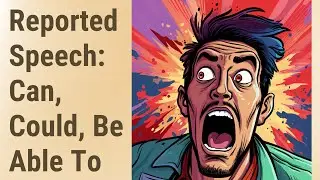 Mastering Reported Speech: Modal Verbs Can, Could, and Be Able To