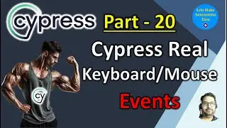 Part - 20 |  Cypress Real Keyboard/Mouse Events