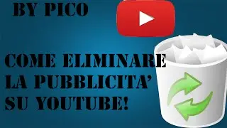 #13 COME ELIMINARE LA PUBBLICITA' DA YOUTUBE! |PICO|