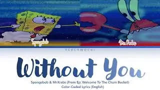 Spongebob & Mr.Krabs | Without You | Color-Coded Lyrics
